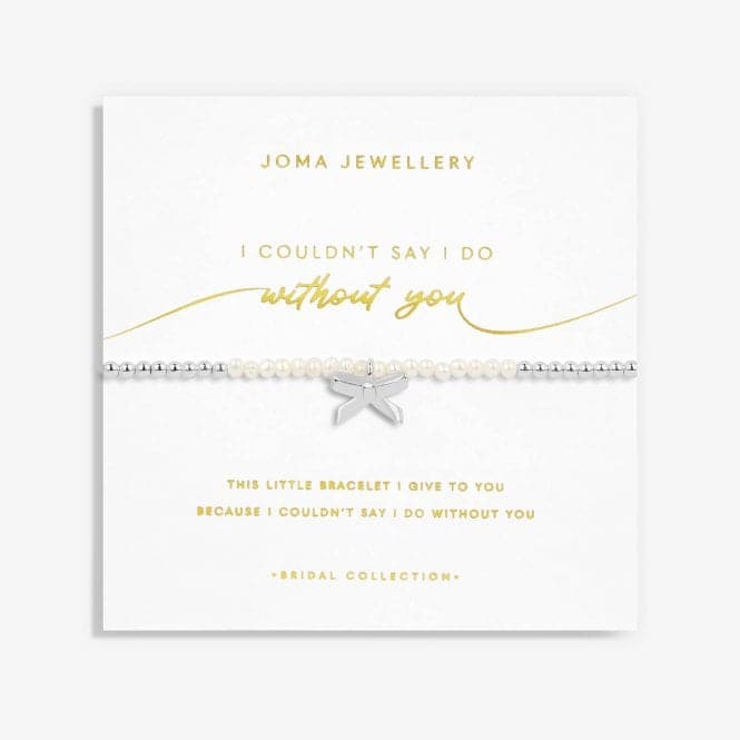 Bridal Pearl Bracelet 'I couldn't Say I Do Without You' 5724Joma Jewellery5724